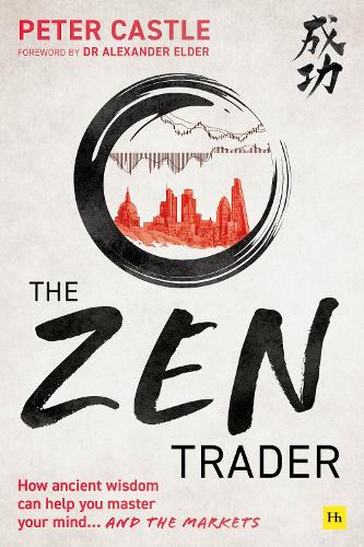 Бумажная книга «The Zen Trader: How ancient wisdom can help you master your mind and the markets», автор Питер Касл - фото №1