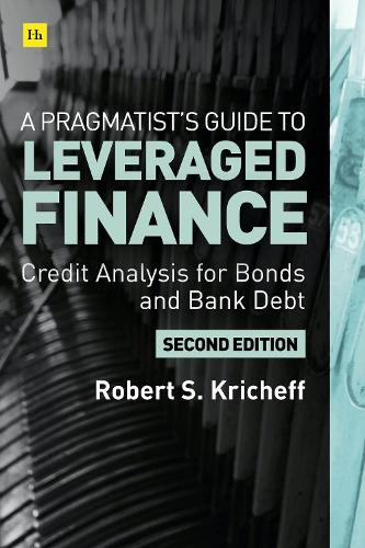 Бумажная книга «A Pragmatist's Guide to Leveraged Finance: Credit Analysis for Below-Investment-Grade Bonds and Loans», автор Роберт С. Кричефф - фото №1