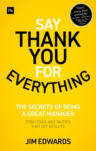 Бумажная книга «Say Thank You for Everything: The secrets of being a great manager - strategies and tactics that get results», автор Джим Эдвардс - фото №1