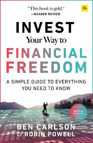 Бумажная книга «Invest Your Way to Financial Freedom: A simple guide to everything you need to know», авторов Бен Карлсон, Робин Пауэлл - фото №1