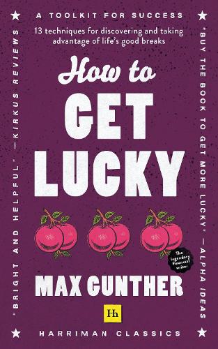 Бумажная книга «How to Get Lucky: 13 techniques for discovering and taking advantage of life's good breaks», автор Макс Гюнтер - фото №1