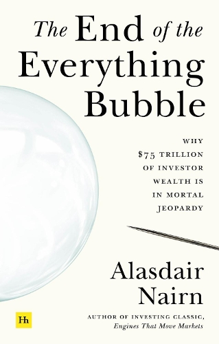 Бумажная книга «The End of the Everything Bubble: Why $75 trillion of investor wealth is in mortal jeopardy», автор Аласдэр Нэрн - фото №1