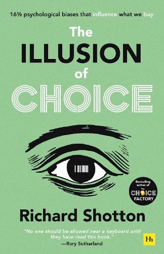 Бумажная книга «The Illusion of Choice: 16½ psychological biases that influence what we buy», автор Ричард Шоттон - фото №1