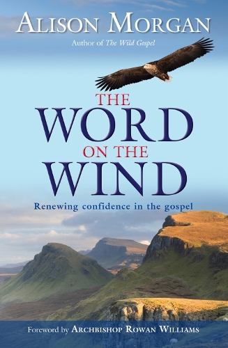 Бумажная книга «The Word on the Wind: Renewing confidence in the gospel», автор Элисон Морган - фото №1