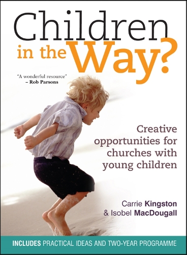 Бумажная книга «Children in the Way?: Creative opportunities for churches with young children», авторов Кэрри Кингстон, Изобель Макдугалл - фото №1