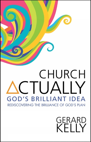 Бумажная книга «Church Actually: Rediscovering the brilliance of God's plan», автор Жерар Келли - фото №1