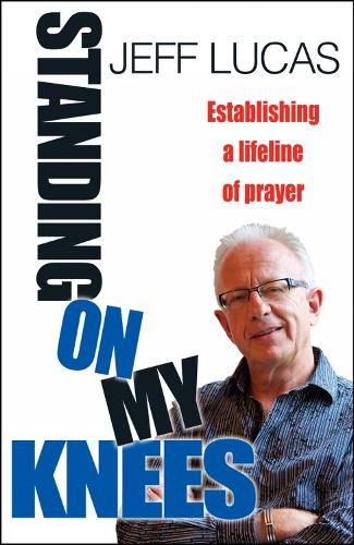 Паперова книга «Standing on My Knees: Establishing a lifeline of prayer», автор Джефф Лукас - фото №1