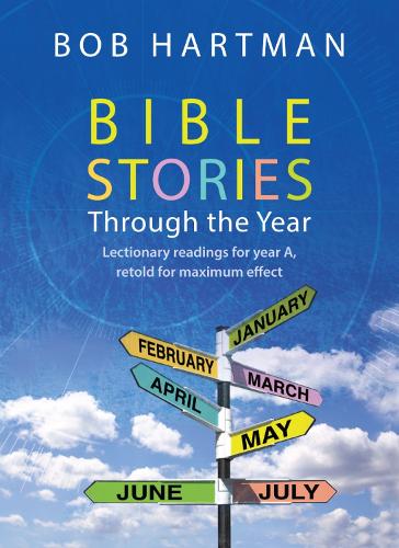 Бумажная книга «Bible Stories through the Year: Lectionary readings for Year A, retold for maximum effect», автор Боб Хартман - фото №1