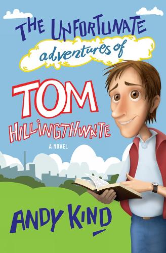 Бумажная книга «The Unfortunate Adventures of Tom Hillingthwaite», автор Энди Д. В. Кинд - фото №1