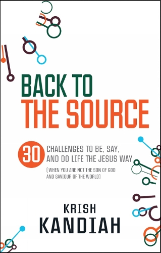 Бумажная книга «Back to the Source: 30 challenges to be, say and do life the Jesus way...when you are not th», автор Криш Кандиах - фото №1