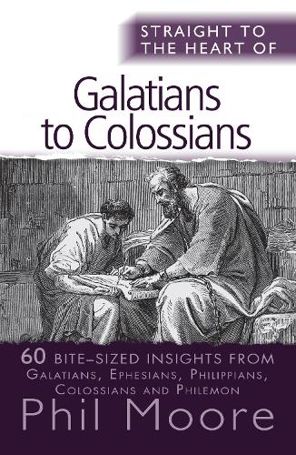 Бумажная книга «Straight to the Heart of Galatians to Colossians: 60 bite-sized insights», автор Фил Мур - фото №1