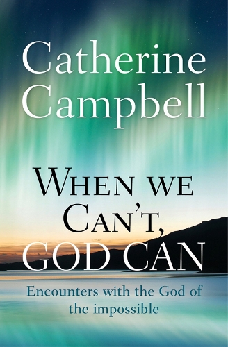 Бумажная книга «When We Can't, God Can: Encounters with the God of the impossible», автор Кэтрин Кэмпбелл - фото №1