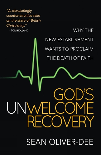 Бумажная книга «God's Unwelcome Recovery: Why the new establishment wants to proclaim the death of faith», автор Шон Оливер-Ди - фото №1