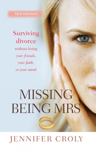 Бумажная книга «Missing Being Mrs: Surviving Divorce Without Losing Your Friends, Your Faith or Your Mind», автор Дженнифер Кроли - фото №1