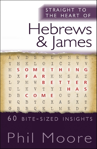 Бумажная книга «Straight to the Heart of Hebrews and James: 60 bite-sized insights», автор Фил Мур - фото №1
