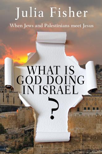 Бумажная книга «What is God Doing in Israel?: When Jews and Palestinians meet Jesus», автор Джулия Фишер - фото №1
