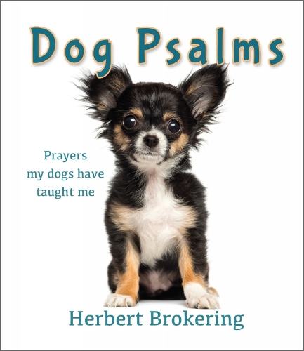 Бумажная книга «Dog Psalms: Prayers my dogs have taught me», автор Герберт Брокеринг - фото №1