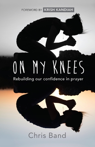 Бумажная книга «On My Knees: Rebuilding our confidence in prayer», автор Крис Бэнд - фото №1