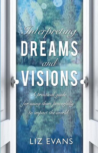 [object Object] «Interpreting Dreams and Visions: A practical guide for using them powerfully to impact the world», автор Элизабет Эванс - фото №1
