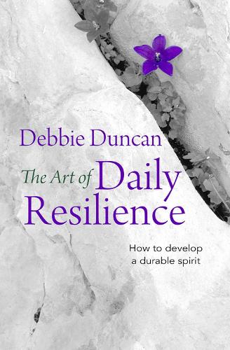 Бумажная книга «The Art of Daily Resilience: How to develop a durable spirit», автор Дебора Дункан - фото №1