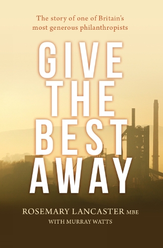 Бумажная книга «Give the Best Away: The story of one of Britain's most generous philanthropists», автор Розмари Ланкастер - фото №1