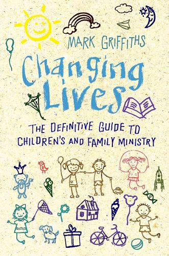 Бумажная книга «Changing Lives: The essential guide to ministry with children and families», автор Марк Гриффитс - фото №1