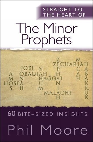 Бумажная книга «Straight to the Heart of the Minor Prophets: 60 bite-sized insights», автор Фил Мур - фото №1