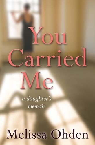 Бумажная книга «You Carried Me: A daughter's memoir», автор Мелисса Оден - фото №1