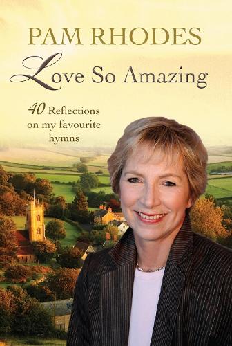 Бумажная книга «Love So Amazing: 40 reflections on my favourite hymns», автор Пэм Родс - фото №1