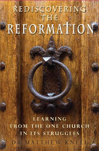 Бумажная книга «Rediscovering the Reformation: Learning from the one church in its struggles», автор Мэтью Кнелл - фото №1