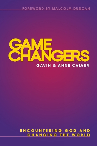 Бумажная книга «Game Changers: Encountering God and Changing the World», авторов Энн Калвер, Гэвин Калвер - фото №1