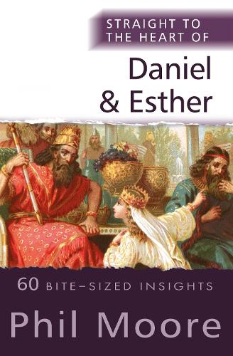 Бумажная книга «Straight to the Heart of Daniel and Esther: 60 Bite-Sized Insights», автор Фил Мур - фото №1