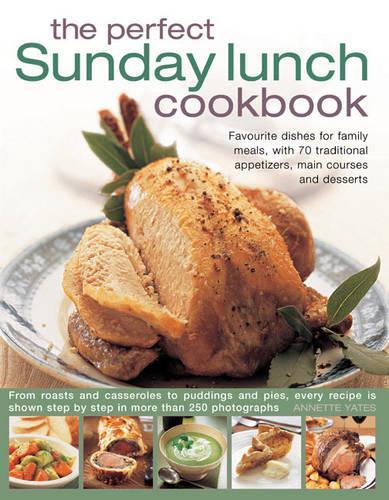 Бумажная книга «Perfect Sunday Lunch Cookbook», автор Аннет Йейтс - фото №1