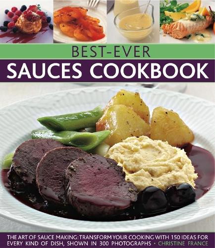 Бумажная книга «Best-Ever Sauces Cookbook: The art of sauce making: transform your cooking with 150 ideas for every kind of dish, shown in 300 photographs», автор Кристин Франс - фото №1