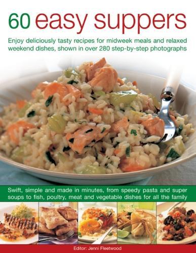 [object Object] «60 Easy Suppers: Enjoy deliciously tasty recipes for midweek meals and relaxed weekend dishes, shown in over 280 step-by-step photographs», автор Дженні Флітвуд - фото №1