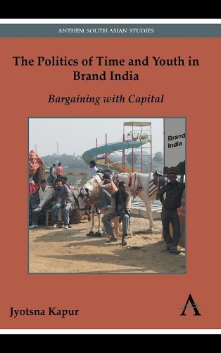 Бумажная книга «The Politics of Time and Youth in Brand India: Bargaining with Capital», автор Джьотсна Капур - фото №1