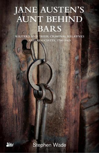 Бумажная книга «Jane Austen’s Aunt Behind Bars: Writers and their Criminal Relatives and Associates, 1700–1900», автор Стивен Уэйд - фото №1