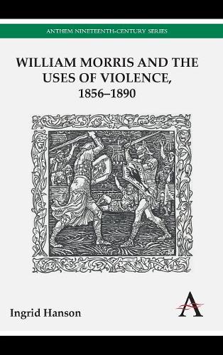 Бумажная книга «William Morris and the Uses of Violence, 1856–1890», автор Ингрид Хансон - фото №1
