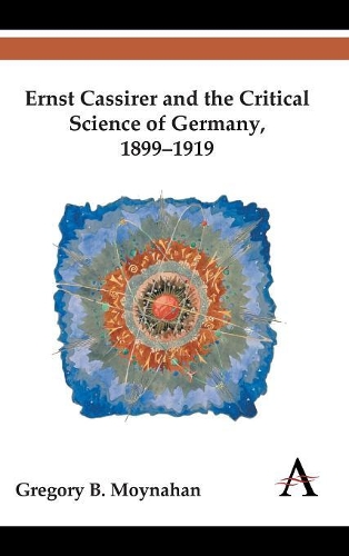Паперова книга «Ernst Cassirer and the Critical Science of Germany, 1899–1919», автор Грегорі Б. Мойнахен - фото №1