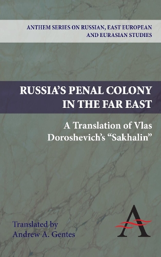 Paper book «Russia's Penal Colony in the Far East: A Translation of Vlas Doroshevich's "Sakhalin"», author Влас Дорошевич / Влас Дорошевич /  - фото №1
