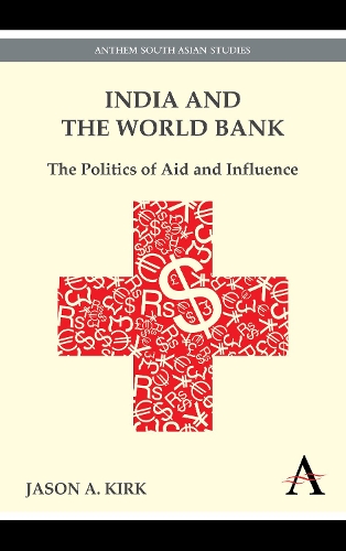 Бумажная книга «India and the World Bank: The Politics of Aid and Influence», автор Джейсон А. Кирк - фото №1