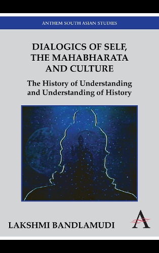 Бумажная книга «Dialogics of Self, the Mahabharata and Culture: The History of Understanding and Understanding of History», автор Лакшми Бандламуди - фото №1