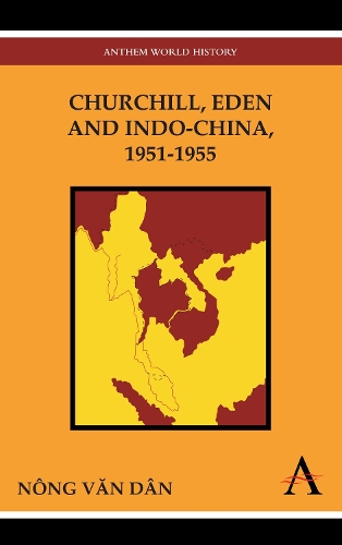 Паперова книга «Churchill, Eden and Indo-China, 1951-1955», автор Нонг Вен Дань - фото №1