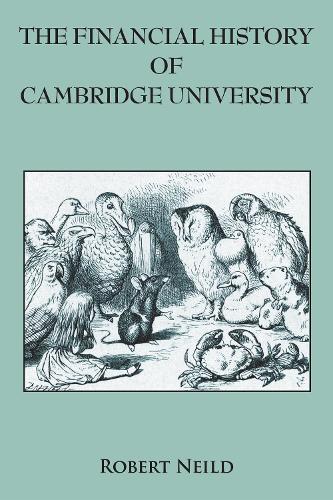 Бумажная книга «The Financial History of Cambridge University», автор Роберт Нилд - фото №1
