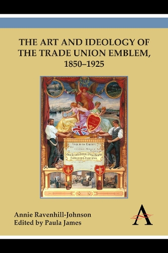 Бумажная книга «The Art and Ideology of the Trade Union Emblem, 1850–1925», автор Энни Равенхилл-Джонсон - фото №1
