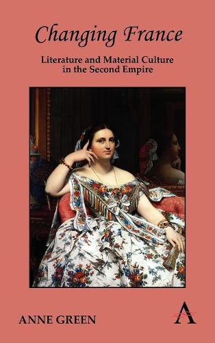 Бумажная книга «Changing France: Literature and Material Culture in the Second Empire», автор Энн Грин - фото №1
