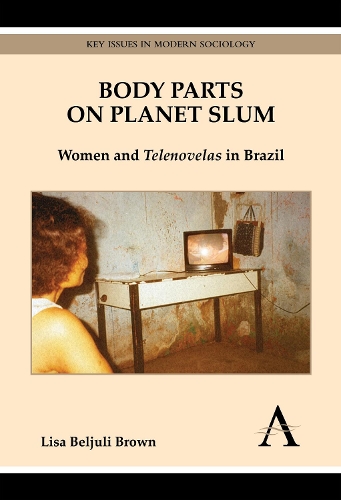 Бумажная книга «Body Parts on Planet Slum: Women and Telenovelas in Brazil», автор Лиза Бельюли Браун - фото №1