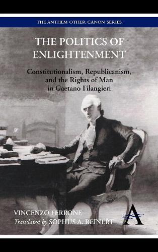 Паперова книга «The Politics of Enlightenment: Constitutionalism, Republicanism, and the Rights of Man in Gaetano Filangieri», автор Вінченцо Ферроне - фото №1