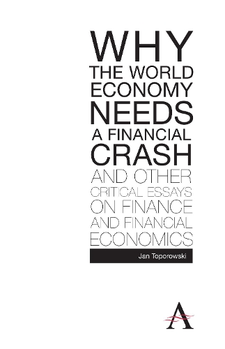 Бумажная книга «Why the World Economy Needs a Financial Crash and Other Critical Essays on Finance and Financial Economics», автор Ян Топоровский - фото №1