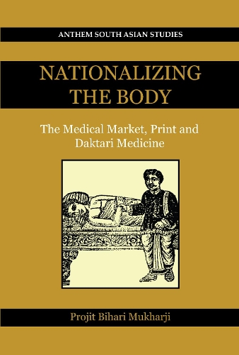 Бумажная книга «Nationalizing the Body: The Medical Market, Print and Daktari Medicine», автор Проджит Бихари Мукхарджи - фото №1